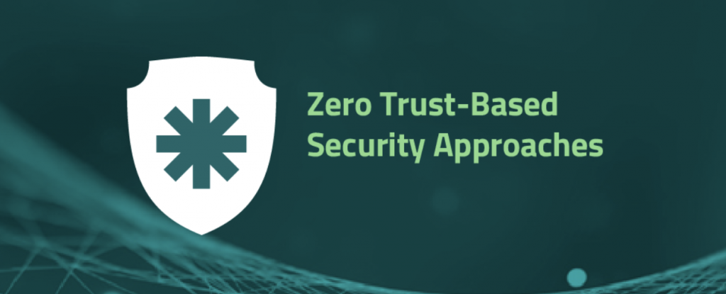 Zero Trust-Based Security Approaches