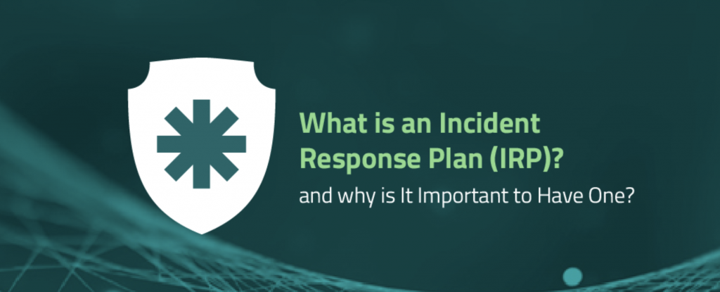 What is An Incident Response Plan (IRP)