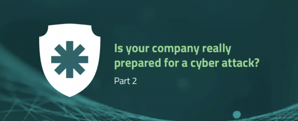 Is your company really prepared for a cyber attack? – Part 2