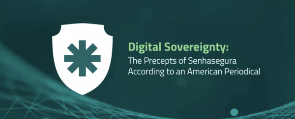 Digital Sovereignty: The Precepts of Senhasegura According to an American Periodical